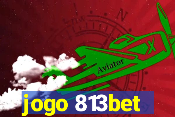 jogo 813bet